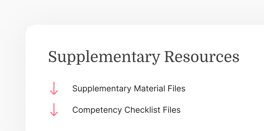 Text on a white background: "Supplementary Resources" with arrows to "Supplementary Material Files" and "Competency Checklist Files".