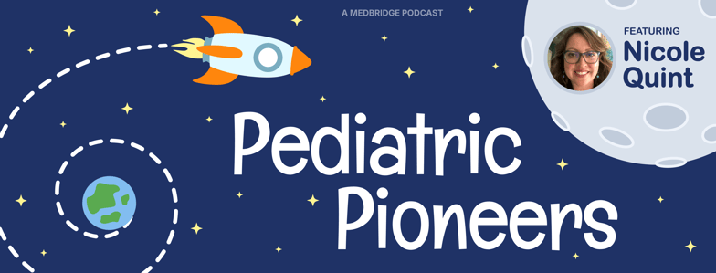 Rocket flies in space near Earth and Moon, with "Pediatric Pioneers," Nicole Quint photo, and medbridge healthcare education theme.