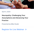 Person examining bare feet with orange pen tool; webinar on neuropathy by Mike Studer on April 4, 2024, via medbridge.