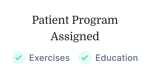Patient Program Assigned" with checkmarks by "Exercises" and "Education" on white, referencing medbridge health tools.