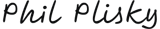 The words “Phil Plisky” in black casual cursive on a white background.