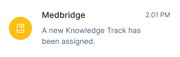 Medbridge notification at 2:01 PM with a yellow icon says "A new Knowledge Track has been assigned.