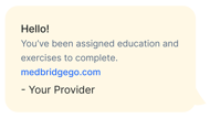 Message bubble: "Hello! You've been assigned tasks at medbridgego.com - Your Provider.