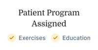“Patient Program Assigned” text with check marks for Exercises and Education in medbridge patient care software.