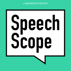 Green background with a white speech bubble saying "Speech Scope," and "A Medbridge Podcast" at the top.