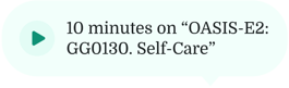 A play button appears beside text about 10-minute OASIS-E2: GG0130. Self-Care training for medbridge hybrid care software.