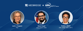 Laurie J. Ferguson, Steven Powell, and Tonisha J. Melvin profiled alongside medbridge and ARN logos for their expertise in healthcare.