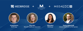 Four individuals are shown on a blue background with logos for Medbridge, Maxwell Healthcare Associates, and Medalogix, along with their names and affiliations.
