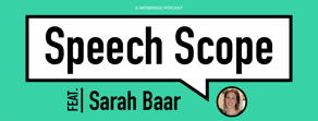 Green banner with “Speech Scope” podcast, a medbridge show, and headshot of smiling woman labeled “Feat: Sarah Baar” on right.