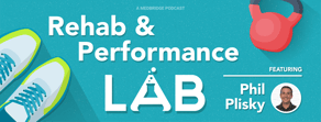 Banner for "Rehab & Performance Lab" podcast with Phil Plisky, running shoes, kettlebell, and science logo referencing hybrid care.