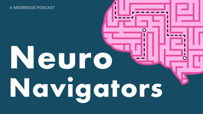 Podcast cover shows a pink brain-shaped maze, “Neuro Navigators” in large white text, and “a medbridge podcast” at the top.