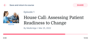 Video player for 'House Call: Assessing Patient Readiness to Change' by medbridge, Episode 1, March 25, 2022, 13:53 duration.