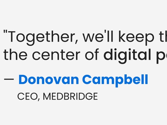 Donovan Campbell, CEO of medBridge, stands beside a digital patient care quote.