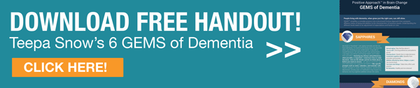 Download "Teepa Snow's 6 GEMs of Dementia" handout for improved care on medbridge.