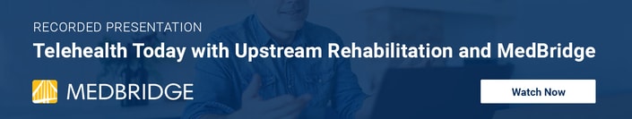 Banner for 'Telehealth Today with Upstream Rehabilitation and medBridge,' featuring a 'Watch Now' button.